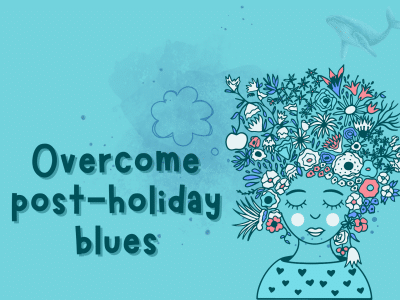 Overcome post-holiday blues