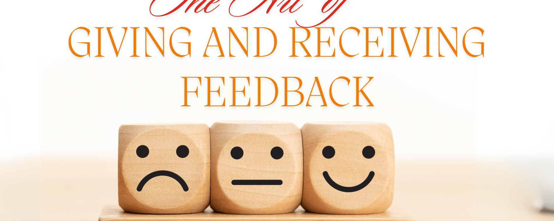 The Art of Giving and Receiving Feedback in an Effective Way