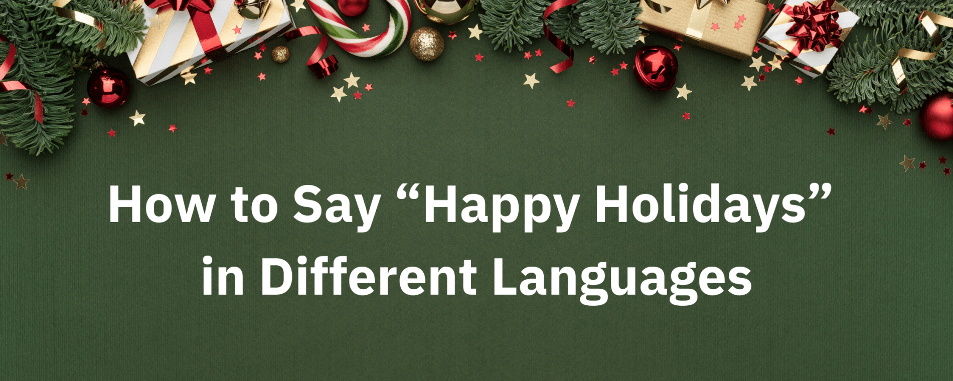 How to Say “Happy Holidays” in Different Languages (With Pronunciation!)