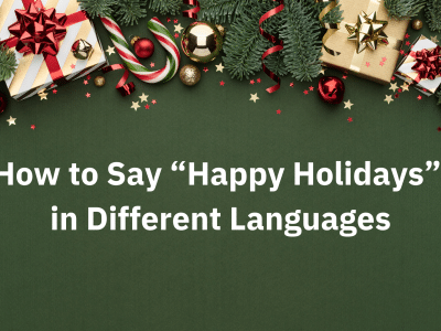 How to Say “Happy Holidays” in Different Languages